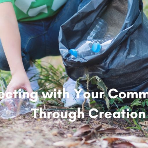 A person crouching on a grassy trail picks up a plastic bottle to place in a large garbage bag already filled with recyclable waste, with text overlay reading "Connecting with Your Community Through Creation Care"