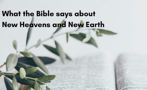 What the Bible says about New Heavens and New Earth