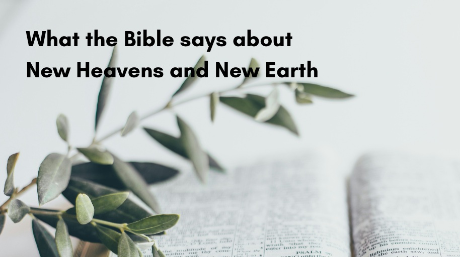 What the Bible says about New Heavens and New Earth 