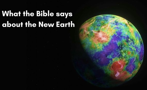 What the Bible says about the New Earth