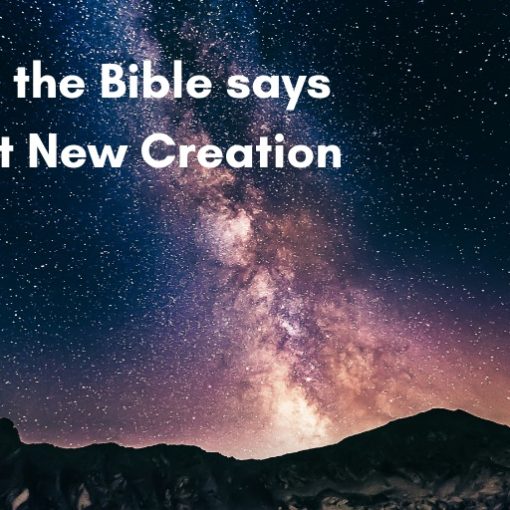 What the Bible says about New Creation