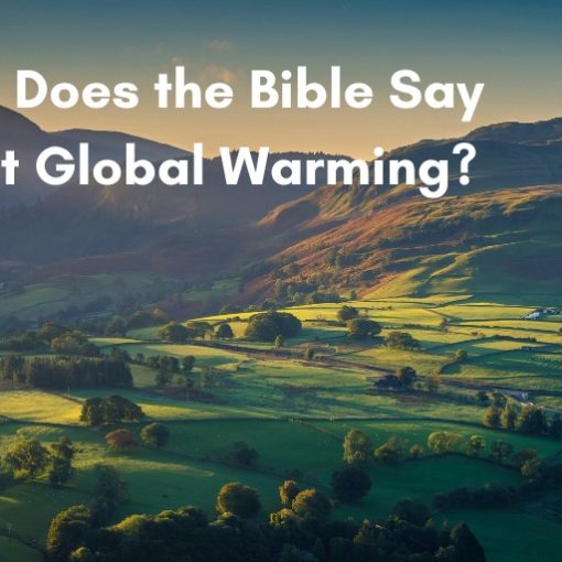 What Does the Bible Say About Global Warming