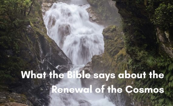 A scenic waterfall flowing through a dense, mossy green forest gorge, overlaid with text that reads: "What the Bible says about the Renewal of the Cosmos."