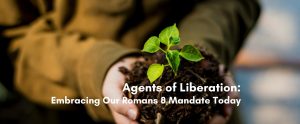 Hands gently cradling a handful of dark soil out of which a vibrant, small green plant is growing. White text overlaid on the soil reads, "Agents of Liberation".