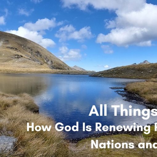 "All Things New: How God Is Renewing People, Nations and Earth" — title text over a photo of a hiker walking beside a still alpine lake surrounded by golden tussock-covered mountains under a blue sky with white clouds.