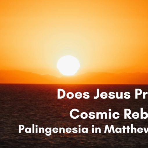 Sun setting over the ocean with mountain silhouettes on the horizon, blog header text reading 'Does Jesus Predict Cosmic Rebirth? Palingenesia in Matthew 19:28