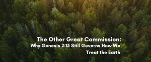 Aerial view of a dense green forest canopy with sunlight filtering through, overlaid with the title 'The Other Great Commission: Why Genesis 2:15 Still Governs How We Treat the Earth
