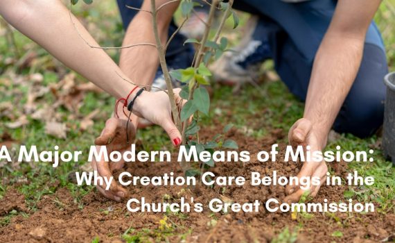 A group of people kneeling together outdoors, planting a young tree in freshly turned soil, with a plastic nursery pot beside them, illustrating an article titled A Major Modern Means of Mission: Why Creation Care Belongs in the Church's Great Commission